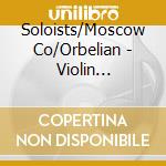 Soloists/Moscow Co/Orbelian - Violin Concerto cd