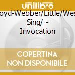 Lloyd-Webber/Little/West Sing/ - Invocation cd musicale di Lloyd