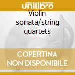 Violin sonata/string quartets cd
