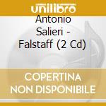 Antonio Salieri - Falstaff (2 Cd) cd