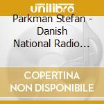 Parkman Stefan - Danish National Radio Choir - Johannes Brahms A Cappella Vol 1 cd musicale di Parkman Stefan