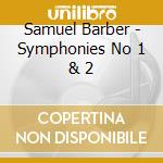 Samuel Barber - Symphonies No 1 & 2 cd
