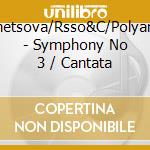 Kuznetsova/Rsso&C/Polyansky - Symphony No 3 / Cantata cd