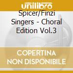 Spicer/Finzi Singers - Choral Edition Vol.3 cd musicale di Benjamin Britten
