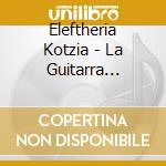 Eleftheria Kotzia - La Guitarra Latina cd