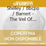 Shelley / Bbcpo / Bamert - The Veil Of Pierrette Etc cd