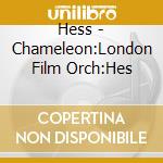 Hess - Chameleon:London Film Orch:Hes cd musicale di Hess