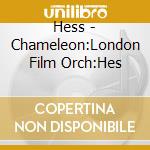 Hess - Chameleon:London Film Orch:Hes cd