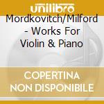 Mordkovitch/Milford - Works For Violin & Piano cd