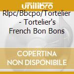 Rlpc/Bbcpo/Tortelier - Tortelier's French Bon Bons cd