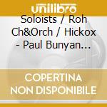 Soloists / Roh Ch&Orch / Hickox - Paul Bunyan (2 Cd) cd