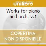Works for piano and orch. v.1 cd