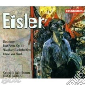Hanns Eisler - Die Mutter, Four Pieces, Woodburry-Liederbuchlein, Litanei Vom Hauch cd musicale di Hanns Eisler