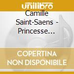 Camille Saint-Saens - Princesse Jaune (La), Op.30 cd