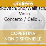 Mordkovitch/Sno/Wallfisch/Lpo - Violin Concerto / Cello Co cd