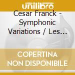 Cesar Franck - Symphonic Variations / Les Eol cd musicale di Lortie/Bbcpo/Tortelier