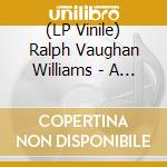 (LP Vinile) Ralph Vaughan Williams - A London Symphoney lp vinile di Ralph Vaughan Williams
