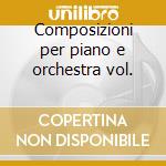 Composizioni per piano e orchestra vol. cd