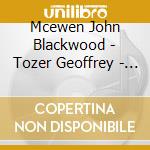 Mcewen John Blackwood - Tozer Geoffrey - Piano Works cd