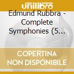 Edmund Rubbra - Complete Symphonies (5 Cd) cd musicale di Soloists/Bbcno&Cw/Hickox