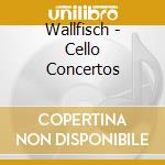 Wallfisch - Cello Concertos cd