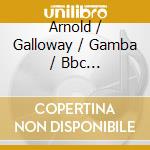 Arnold / Galloway / Gamba / Bbc Philharmonic - Symphonies 7 8 & 9 / Oboe Concerto cd