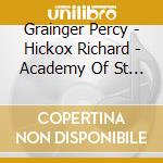 Grainger Percy - Hickox Richard - Academy Of St Martin In The Fields - Grainger Edition Vol 18 - Works For Unaccompanied Chorus cd