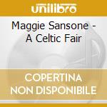Maggie Sansone - A Celtic Fair cd musicale di Maggie Sansone