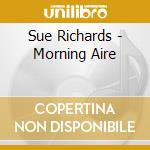 Sue Richards - Morning Aire cd