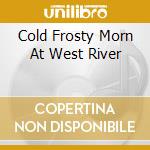 Cold Frosty Morn At West River cd