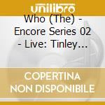 Who (The) - Encore Series 02 - Live: Tinley Park Il 8/24/02 (2 Cd) cd musicale di Who (The)