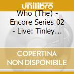 Who (The) - Encore Series 02 - Live: Tinley Park Il 8/24/02 (2 Cd) cd