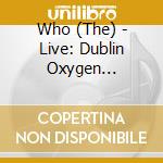 Who (The) - Live: Dublin Oxygen Fest-Naas Ireland 07/08/06 (2 Cd) cd