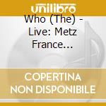 Who (The) - Live: Metz France 07/18/06 (2 Cd) cd