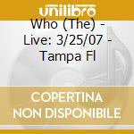 Who (The) - Live: 3/25/07 - Tampa Fl cd