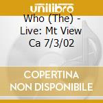 Who (The) - Live: Mt View Ca 7/3/02 cd