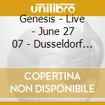 Genesis - Live - June 27 07 - Dusseldorf De (2) (2 Cd) cd musicale di Genesis