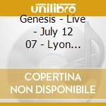Genesis - Live - July 12 07 - Lyon Fr (2 Cd) cd musicale di Genesis