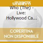 Who (The) - Live: Hollywood Ca 11/05/06 (2 Cd) cd