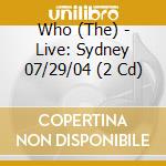 Who (The) - Live: Sydney 07/29/04 (2 Cd) cd