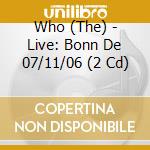 Who (The) - Live: Bonn De 07/11/06 (2 Cd) cd