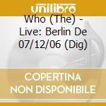 Who (The) - Live: Berlin De 07/12/06 (Dig) cd