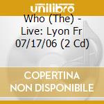 Who (The) - Live: Lyon Fr 07/17/06 (2 Cd) cd