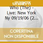 Who (The) - Live: New York Ny 09/19/06 (2 Cd) cd