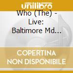 Who (The) - Live: Baltimore Md 09/23/06 (2 Cd) cd