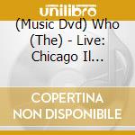 (Music Dvd) Who (The) - Live: Chicago Il 09/25/06 cd musicale
