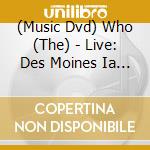 (Music Dvd) Who (The) - Live: Des Moines Ia 09/26/06 cd musicale