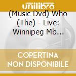 (Music Dvd) Who (The) - Live: Winnipeg Mb 10/03/06 cd musicale