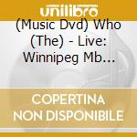 (Music Dvd) Who (The) - Live: Winnipeg Mb 10/03/06 cd