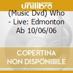 (Music Dvd) Who - Live: Edmonton Ab 10/06/06 cd